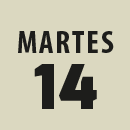 DIA 14 martes